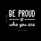 Vinyl Wall Art Decal - Be Proud Of Who You Are - 17" x 25.5" - Modern Motivational Self-Esteem Quote For Home Living Room Bedroom Kids Room Office Decoration Sticker White 17" x 25.5" 2