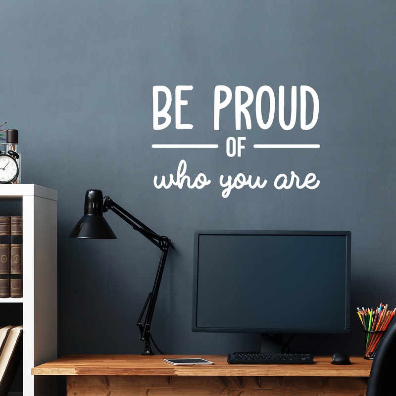 Vinyl Wall Art Decal - Be Proud Of Who You Are - 17" x 25.5" - Modern Motivational Self-Esteem Quote For Home Living Room Bedroom Kids Room Office Decoration Sticker White 17" x 25.5" 3