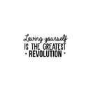 Vinyl Wall Art Decal - Loving Yourself Is The Greatest Revolution - 15.5" x 30" - Modern Inspirational Self Esteem Quote For Home Bedroom Living Room School Office Decoration Sticker Black 15.5" x 30" 2