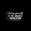 Vinyl Wall Art Decal - Loving Yourself Is The Greatest Revolution - 15.5" x 30" - Modern Inspirational Self Esteem Quote For Home Bedroom Living Room School Office Decoration Sticker White 15.5" x 30" 3