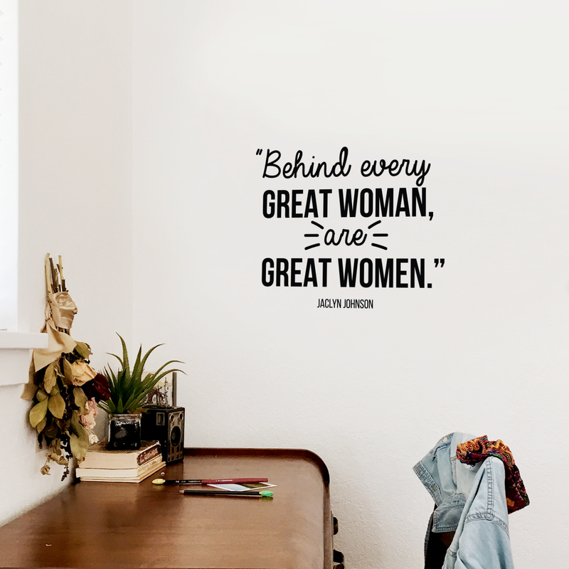 Vinyl Wall Art Decal - Behind Every Great Woman Are Great Women - - Modern Inspirational Girls Quote For Home Bedroom Office Workplace Decoration Sticker   2