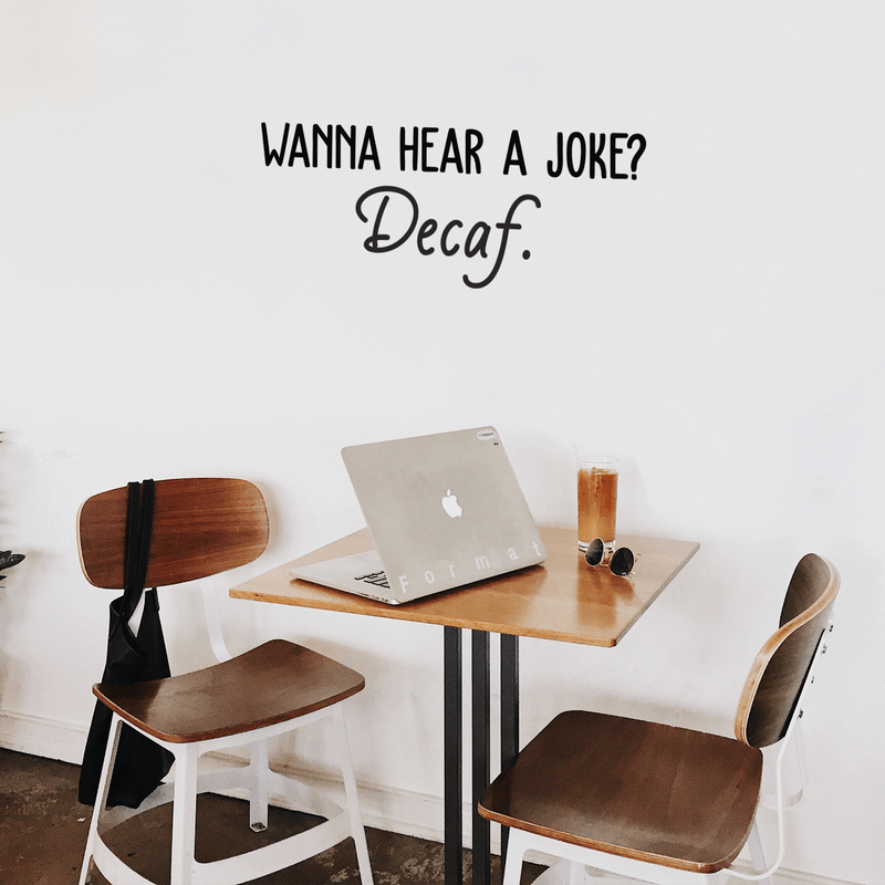 Vinyl Wall Art Decal - Wanna Hear A Joke? Decaf - 10" x 26" - Trendy Funny Quote For Coffee Lovers Home Kitchen Living Room Coffee Shop Office Cafe Decoration Sticker Black 10" x 26" 3