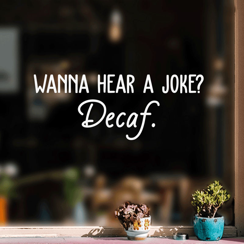 Vinyl Wall Art Decal - Wanna Hear A Joke? Decaf - 10" x 26" - Trendy Funny Quote For Coffee Lovers Home Kitchen Living Room Coffee Shop Office Cafe Decoration Sticker White 10" x 26" 2