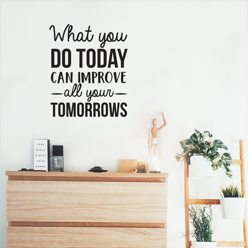 Vinyl Wall Art Decal - What You Do Today Can Improve All Your Tomorrows - 26" x 22" - Modern Inspirational Quote For Home Bedroom Living Room Office Workplace Decoration Sticker Black 26" x 22"