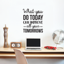 Vinyl Wall Art Decal - What You Do Today Can Improve All Your Tomorrows - 26" x 22" - Modern Inspirational Quote For Home Bedroom Living Room Office Workplace Decoration Sticker Black 26" x 22" 5