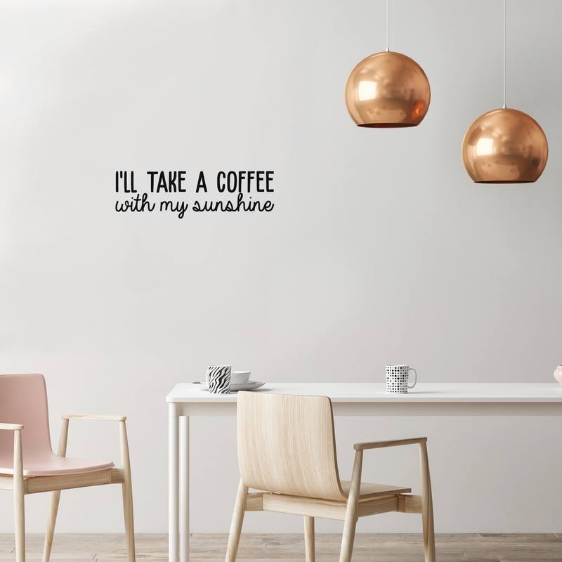 Vinyl Wall Art Decal - I'll Take A Coffee With My Sunshine - 7. Trendy Quote For Coffee Lovers Home Kitchen Living Room Coffee Shop Office Cafe Decoration Sticker   2