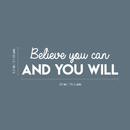 Vinyl Wall Art Decal - Believe You Can And You Will - 8.5" x 30" - Modern Inspirational Positive Quote For Home Bedroom Closet Living Room Office Workplace Decoration Sticker White 8.5" x 30"