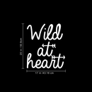 Vinyl Wall Art Decal - Wild At Heart - 20" x 17" - Modern Inspirational Quote For Home Bedroom Closet Living Room Office Workplace Coffee Shop Decoration Sticker White 20" x 17" 3