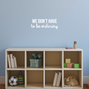 Vinyl Wall Art Decal - We Don't Have To Be Ordinary - 8" x 22" - Modern Inspirational Quote For Home Bedroom Living Room Office School Kids Room Kindergarten Decoration Sticker White 8" x 22" 3