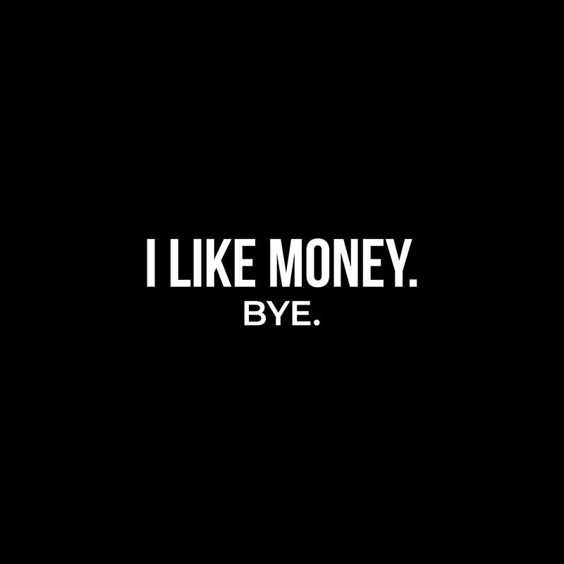 Vinyl Wall Art Decal - I Like Money Bye - 8" x 25" - Modern Funny Sarcastic Quote For Home Apartment Bedroom Living Room Office Workplace Decoration Sticker White 8" x 25" 2