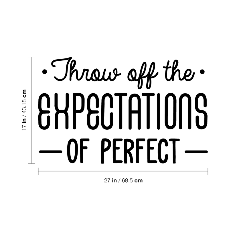 Vinyl Wall Art Decal - Throw Off The Expectations Of Perfect - 17" x 27" - Modern Inspirational Quote For Home Bedroom Closet Kids Room Living Room Office Workplace Decor Sticker Black 17" x 27"