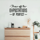 Vinyl Wall Art Decal - Throw Off The Expectations Of Perfect - 17" x 27" - Modern Inspirational Quote For Home Bedroom Closet Kids Room Living Room Office Workplace Decor Sticker Black 17" x 27" 2