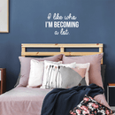 Vinyl Wall Art Decal - I Like Who I'm Becoming A Lot - 17" x 26" - Modern Inspirational Quote For Home Bedroom Closet Living Room Apartment Office Decor Sticker White 17" x 26" 4