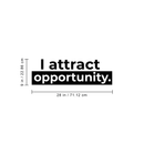 Vinyl Wall Art Decal - I Attract Opportunity - 9" x 28" - Modern Inspirational Self Steem Quote For Home Bedroom Closet Living Room Office Workplace Decor Sticker Black 9" x 28"