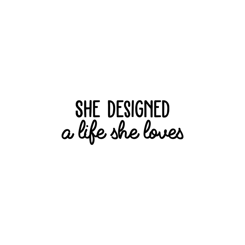 Vinyl Wall Art Decal - She Designed A Life She Loved - Female Empowerment Home Living Room Bedroom Sticker Decor - Women's Trendy Quotes Workplace Office Adhesive Decals   3