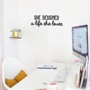 Vinyl Wall Art Decal - She Designed A Life She Loved - Female Empowerment Home Living Room Bedroom Sticker Decor - Women's Trendy Quotes Workplace Office Adhesive Decals   4