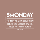 Vinyl Wall Art Decal - Smonday The Moment When Sunday Stops - 17" x 30" - Modern Funny Monday Quote For Home Bedroom Closet Living Room Kitchen Office Decor Sticker White 17" x 30"