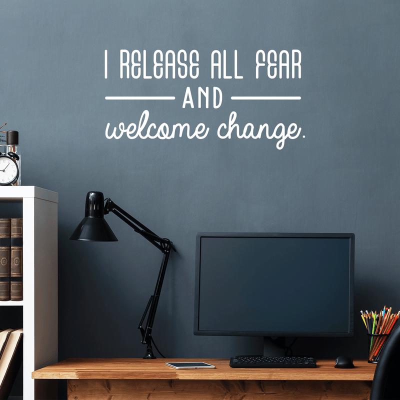 Vinyl Wall Art Decal - I Release All Fear And Welcome Change - 17" x 30" - Modern Inspirational Quote For Home Bedroom Closet Living Room Entryway Office Decoration Sticker White 17" x 30" 5