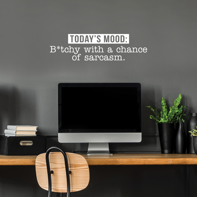 Vinyl Wall Art Decal - Today's Mood: B*tchy With A Chance Of Sarcasm - 8" x 30" - Modern Funny Motivational Quote For Home Bedroom Closet Dorm Room Office Decor Sticker White 8" x 30"