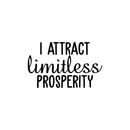 Vinyl Wall Art Decal - I Attract Limitless Prosperity - 13. Modern Inspirational Positive Quote For Home Bedroom Bed Living Room Office Decoration Sticker   2