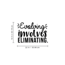 Vinyl Wall Art Decal - Evolving Involves Eliminating - 14. Modern Inspirational Quote For Home Bedroom Living Room Apartment Office Decoration Sticker   3