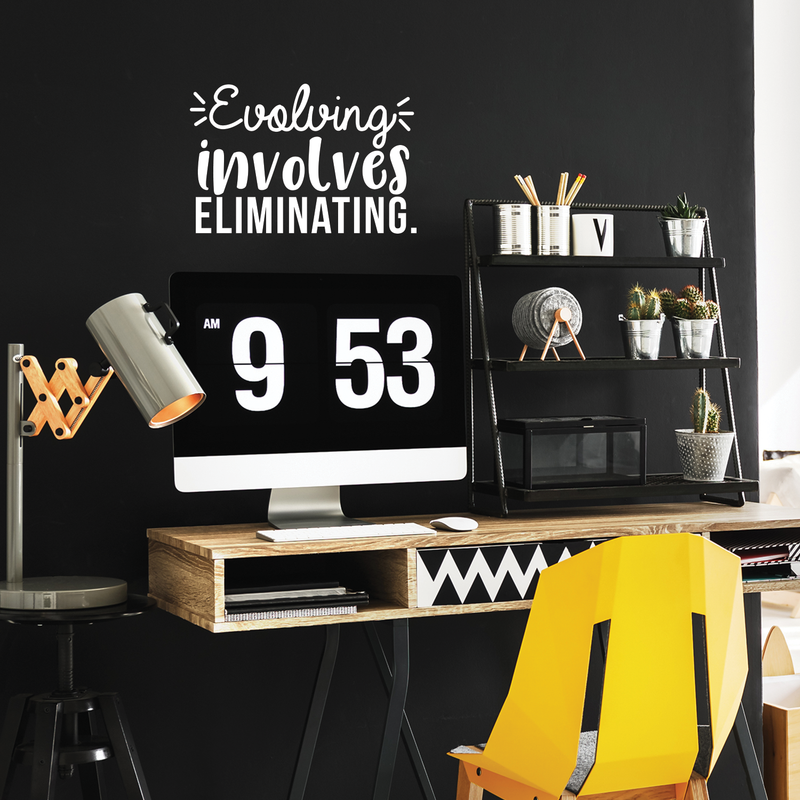 Vinyl Wall Art Decal - Evolving Involves Eliminating - 14.5" x 22" - Modern Inspirational Quote For Home Bedroom Living Room Apartment Office Decoration Sticker White 14.5" x 22"