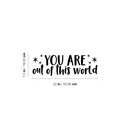 Vinyl Wall Art Decal - You Are Out Of This World - 7. Modern Motivational Self Steem Quote For Home Apartment Bedroom Closet Kids Room Office Decor Stars Sticker