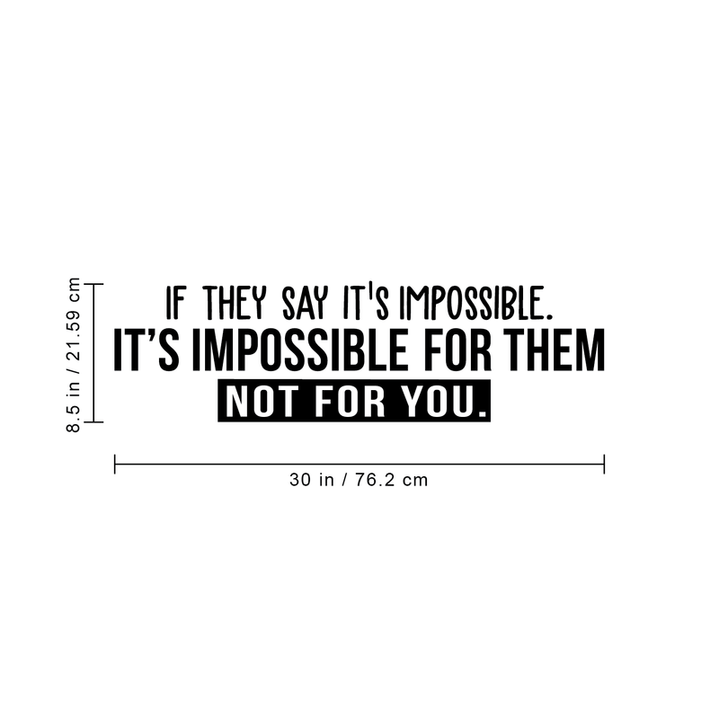 Vinyl Wall Art Decal - If They Say It's Impossible It's Impossible For Them Not For You - 8.5" x 30" - Modern Inspirational Quote For Home Bedroom Living Room Apartment Office Decoration Sticker Black 8.5" x 30" 3