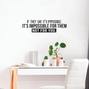 Vinyl Wall Art Decal - If They Say It's Impossible It's Impossible For Them Not For You - 8.5" x 30" - Modern Inspirational Quote For Home Bedroom Living Room Apartment Office Decoration Sticker Black 8.5" x 30" 5