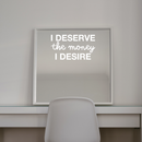 Vinyl Wall Art Decal - I Deserve The Money I Desire - 12.5" x 22" - Modern Motivational Quote For Home Bedroom Living Room Apartment Office  Workplace Decoration Sticker White 12.5" x 22"