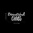 Vinyl Wall Art Decal - Beautiful Chaos - 11.5" x 22" - Modern Funny Inspirational Quote For Home Teens Bedroom Bathroom Closet Living Room Office Decoration Sticker White 11.5" x 22"