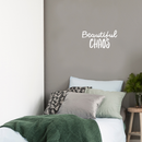 Vinyl Wall Art Decal - Beautiful Chaos - 11.5" x 22" - Modern Funny Inspirational Quote For Home Teens Bedroom Bathroom Closet Living Room Office Decoration Sticker White 11.5" x 22" 2