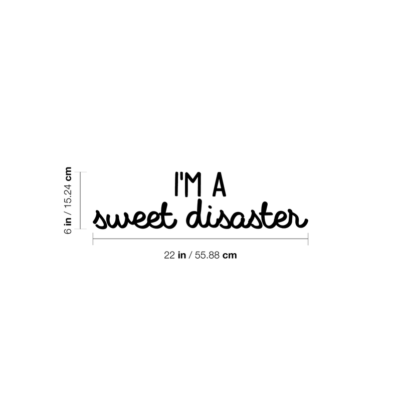 Vinyl Wall Art Decal - I'm A Sweet Disaster - 6" x 22" - Modern Funny Inspirational Quote For Home Teens Bedroom Bathroom Closet Living Room Office Decoration Sticker Black 6" x 22" 2