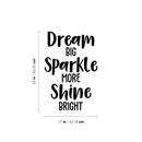 Vinyl Wall Art Decal - Dream Big Sparkle More Shine Bright - 25" x 17" - Modern Motivational Quote For Home Bedroom Living Room Office Workplace School Decoration Sticker Black 25" x 17"