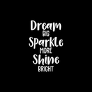 Vinyl Wall Art Decal - Dream Big Sparkle More Shine Bright - 25" x 17" - Modern Motivational Quote For Home Bedroom Living Room Office Workplace School Decoration Sticker White 25" x 17" 5