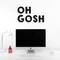 Vinyl Wall Art Decal - Oh Gosh - Trendy Humorous Slang Words Expression Quote For Home Teens Room Living Room Bedroom Kitchen Closet Decoration Sticker   2