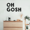 Vinyl Wall Art Decal - Oh Gosh - Trendy Humorous Slang Words Expression Quote For Home Teens Room Living Room Bedroom Kitchen Closet Decoration Sticker   3