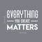 Vinyl Wall Art Decal - Everything You Create Matters - 17" x 27" - Modern Inspirational Quote For Home Bedroom Kids Room Office Workplace School Classroom Decoration Sticker White 17" x 27"