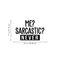 Vinyl Wall Art Decal - Me? Sarcastic? Never - Modern Funny Sarcasm Quote For Home Apartment Teens Bedroom Living Room Office Decoration Sticker