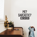 Vinyl Wall Art Decal - Me? Sarcastic? Never - Modern Funny Sarcasm Quote For Home Apartment Teens Bedroom Living Room Office Decoration Sticker   2