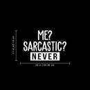 Vinyl Wall Art Decal - Me? Sarcastic? Never - 17" x 24" - Modern Funny Sarcasm Quote For Home Apartment Teens Bedroom Living Room Office Decoration Sticker White 17" x 24"