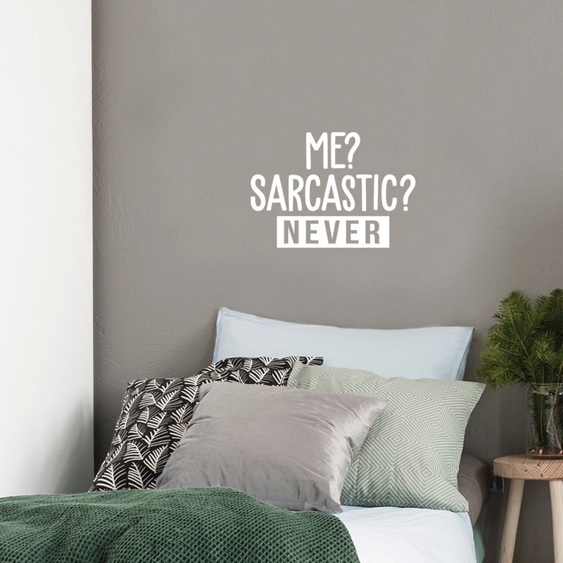 Vinyl Wall Art Decal - Me? Sarcastic? Never - 17" x 24" - Modern Funny Sarcasm Quote For Home Apartment Teens Bedroom Living Room Office Decoration Sticker White 17" x 24" 3