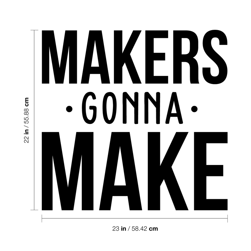 Vinyl Wall Art Decal - Makers Gonna Make - Modern Motivational Quote For Home Apartment Bedroom Boardroom Office Workplace Decoration Sticker