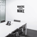 Vinyl Wall Art Decal - Makers Gonna Make - Modern Motivational Quote For Home Apartment Bedroom Boardroom Office Workplace Decoration Sticker   2