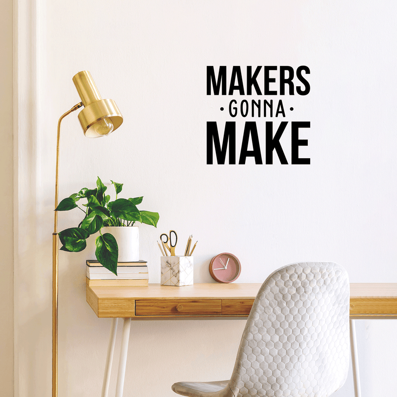 Vinyl Wall Art Decal - Makers Gonna Make - Modern Motivational Quote For Home Apartment Bedroom Boardroom Office Workplace Decoration Sticker   3