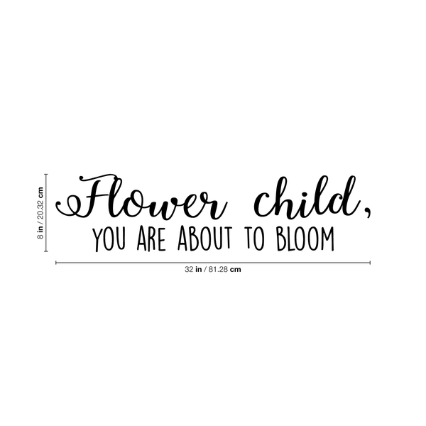 Vinyl Wall Art Decal - Flower Child You Are About To Bloom - Trendy Motivational Quote For Home Apartment Bedroom Living Room Decoration Sticker