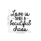 Vinyl Wall Art Decal - Love Is Such A Beautiful Chaos - 17. Trendy Inspirational Quote For Home Apartment Bedroom Living Room Office Decoration Sticker