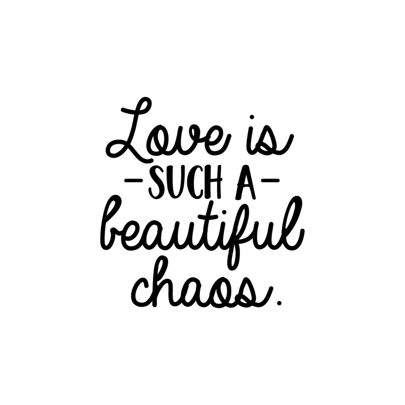 Vinyl Wall Art Decal - Love Is Such A Beautiful Chaos - 17. Trendy Inspirational Quote For Home Apartment Bedroom Living Room Office Decoration Sticker   2