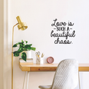 Vinyl Wall Art Decal - Love Is Such A Beautiful Chaos - 17. Trendy Inspirational Quote For Home Apartment Bedroom Living Room Office Decoration Sticker   5