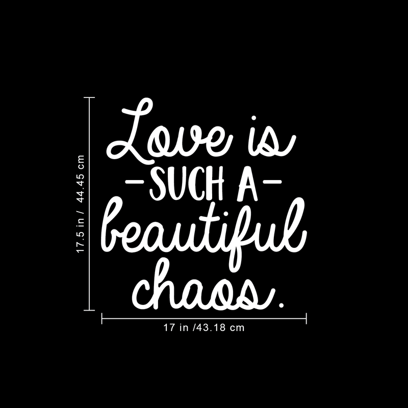 Vinyl Wall Art Decal - Love Is Such A Beautiful Chaos - 17.5" x 17" - Trendy Inspirational Quote For Home Apartment Bedroom Living Room Office Decoration Sticker White 17.5" x 17"